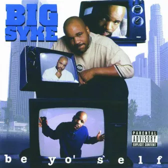 Be Yo' Self by Big Syke