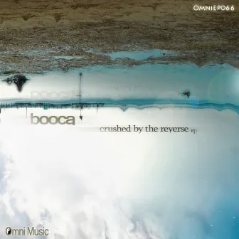 Crushed by The Reverse EP by Booca