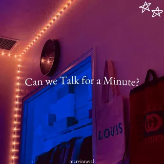 Can we Talk for a Minute? by marvin