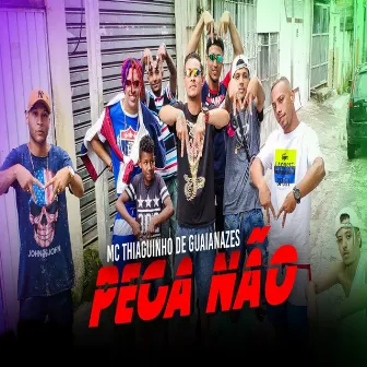 Pega Não by MC Thiaguinho de Guaianazes