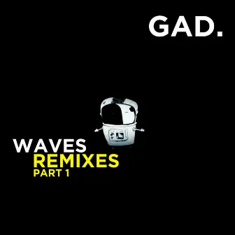 Waves Remixes, Pt. 1 by GAD.