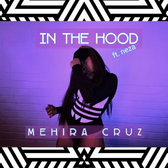 In The Hood by Mehira Cruz