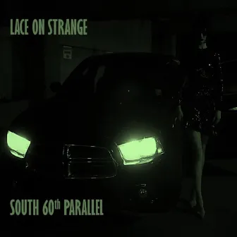 South 60th Parallel by Lace On Strange