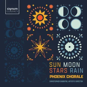 Sun, Moon, Stars, Rain by Phoenix Chorale