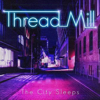 The City Sleeps by Thread Mill