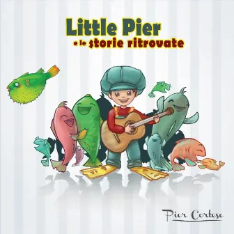 Little Pier e le storie ritrovate by Pier Cortese