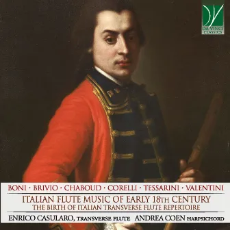 Boni, Brivio, Chaboud, Corelli, Tessarini, Valentini: Italian Flute Music of Early 18th Century (The Birth of Italian Transverse Flute Repertoire) by Andrea Coen