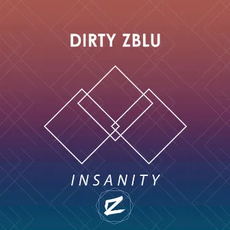 Insanity - Single by Dirty Zblu