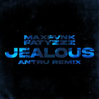 Jealous (Antru remix) by Antru