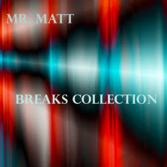 Breaks Collection by Mr. Matt