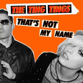 That's Not My Name by The Ting Tings