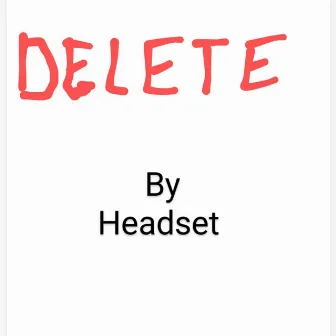 Delete by Headset