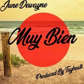 Muy Bien by June Dewayne