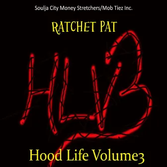 HoodLife, Vol. 3 by Ratchet Pat