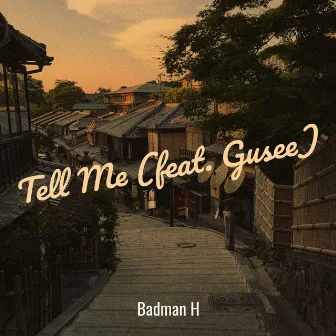 Tell Me by Badman H