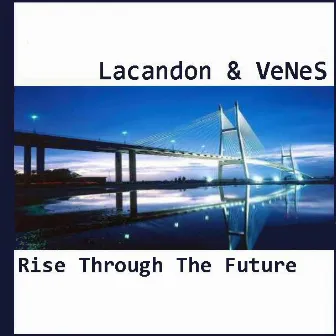 Rise Through The Future by Lacandon & Venes