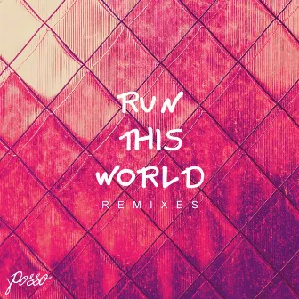 Run This World (Remixes) by Posso