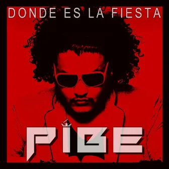 Donde Es La Fiesta by Pibe