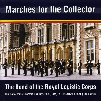 Marches for the Collector by The Band of the Royal Logistic Corps