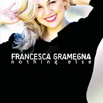 Nothing Else by Francesca Gramegna