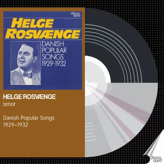 Helge Rosvænge - Danish Popular Songs 1929-1932 by Helge Rosvaenge