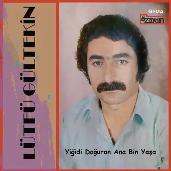 Yiğidi Doğuran Ana Bin Yaşa by Lütfü Gültekin