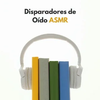 Disparadores De Oído ASMR by Ayuda para el insomnio ASMR y sonidos para dormir