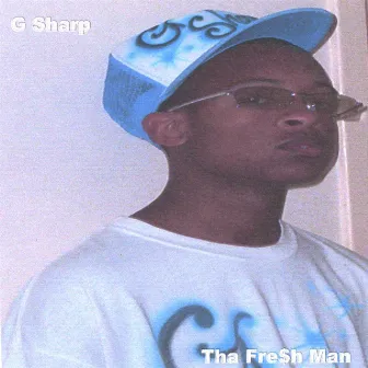 Tha Fresh Man by G Sharp