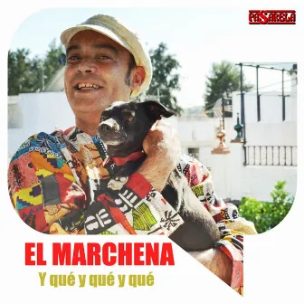 Y Qué y Qué y Qué by El Marchena