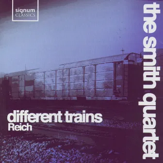 Different Trains by The Smith Quartet