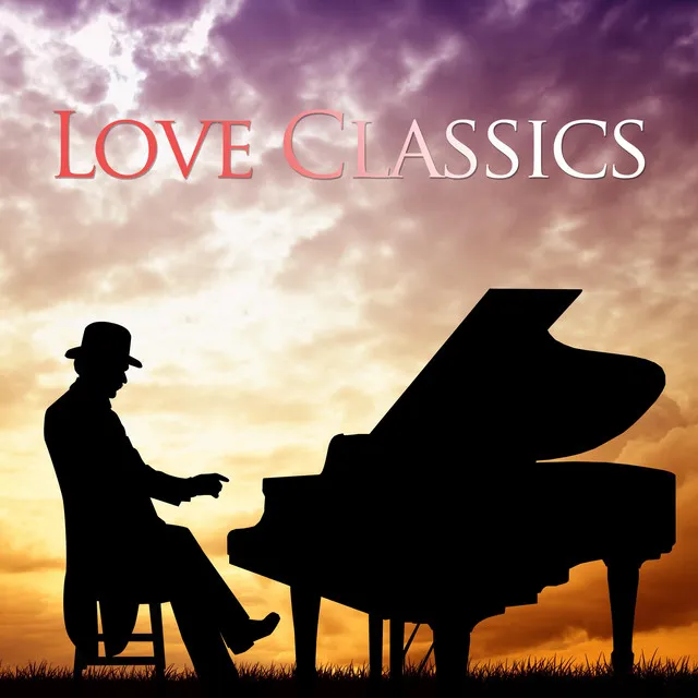 Love Classics - Relaxing Classical Background Music for Romantic Nights and Peace of Mind