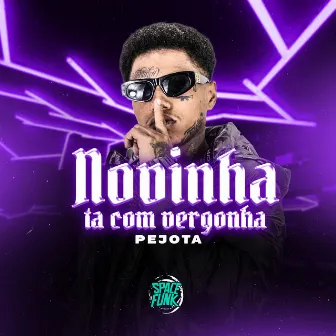 Novinha Tá Com Vergonha by Pejota