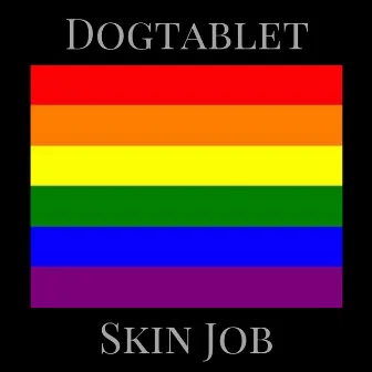 Skin Job by Dogtablet