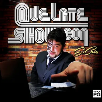 Que Late Show Con by E.Cais