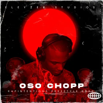 Rap Intentions Freestyle by Oso Chopp