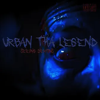 Seeing Demons by Urban Tha Legend