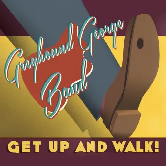 Get up and Walk! by Greyhound George Band