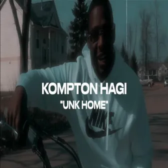 Unk Home by Kompton Hagi