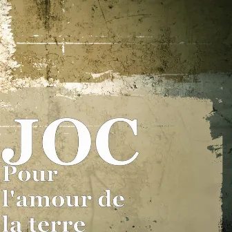 Pour l'amour de la terre by Joc