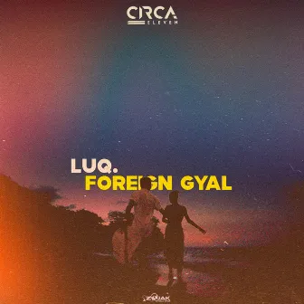 Foreign Gyal - Single by Luq.