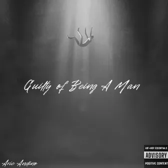 Guilty of Being a Man by Aric Andino