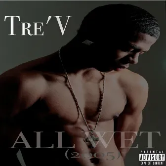 All Wet by Tre'v