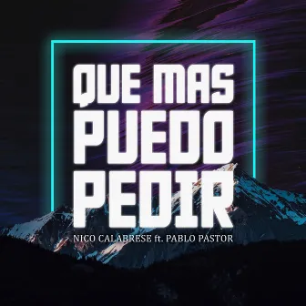 Que Mas Puedo Pedir by Nico Calabrese