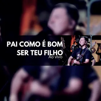 Pai Como É Bom Ser Teu Filho (Ao Vivo) by Rei Ribeiro