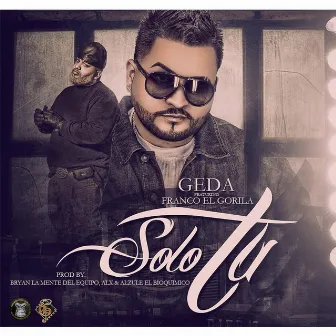 Solo Tu (feat. Franco El Gorila) by Geda