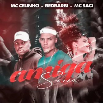 Amiga Sócia by MC Celinho