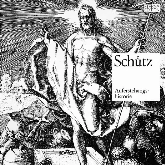 Schütz: Auferstehungshistorie (Historia der fröhlichen und siegreichen Auferstehung unseres einigen Erlösers und Seligmachers Jesu Christi) by Capella fidicinia Leipzig