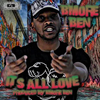 Its All Love by BMore Ben