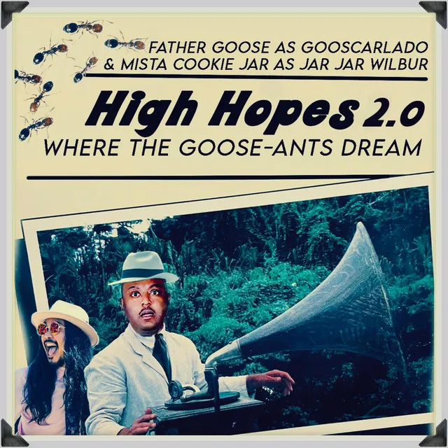 High Hopes 2.0: Where the Goose-Ants Dream