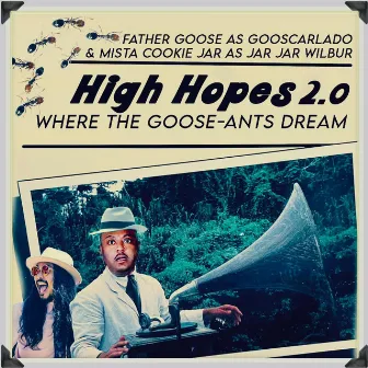 High Hopes 2.0: Where the Goose-Ants Dream by Mista Cookie Jar